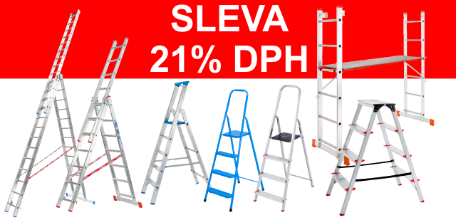 Na celý nákup žebříků, štaflí či schůdků sleva 21 % DPH Na celý nákup žebříků, štaflí či schůdků sleva 21 % DPH