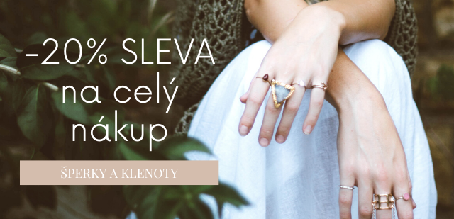 SLEVA 20% na celý nákup se šperky a klenoty SLEVA 20% na celý nákup se šperky a klenoty