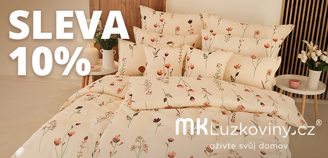 SLEVA 10 % na MK Lůžkoviny - povlečení a domácí textil SLEVA 10 % na MK Lůžkoviny - povlečení a domácí textil